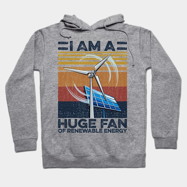 Renewable Energy I Am A Huge Fan Hoodie by Sunset beach lover